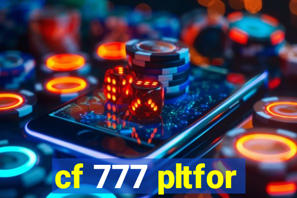 cf 777 pltfor